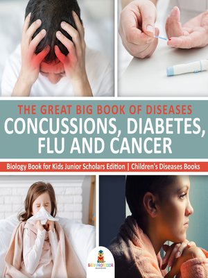 cover image of The Great Big Book of Diseases --Concussions, Diabetes, Flu and Cancer--Biology Book for Kids Junior Scholars Edition--Children's Diseases Books